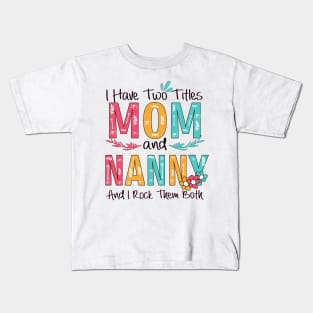 I Have Two Titles Mom And Nanny Kids T-Shirt